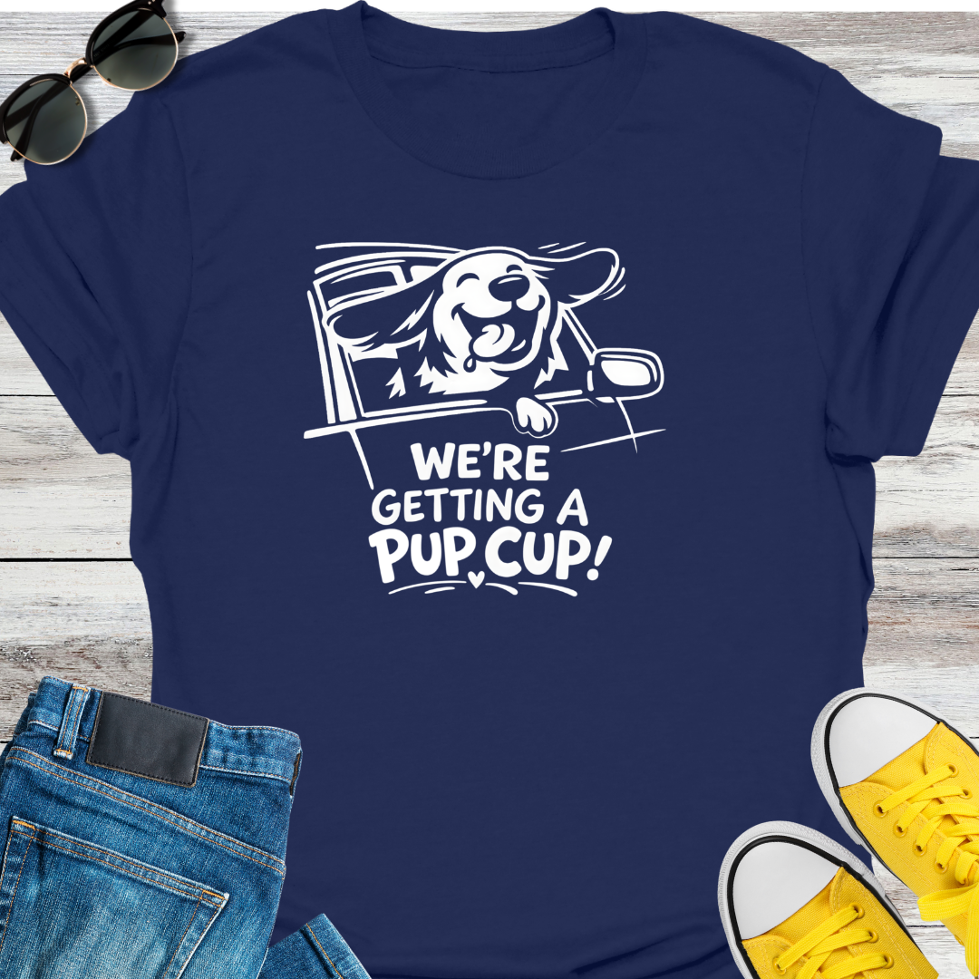 We're Getting a Pup Cup! T-Shirt