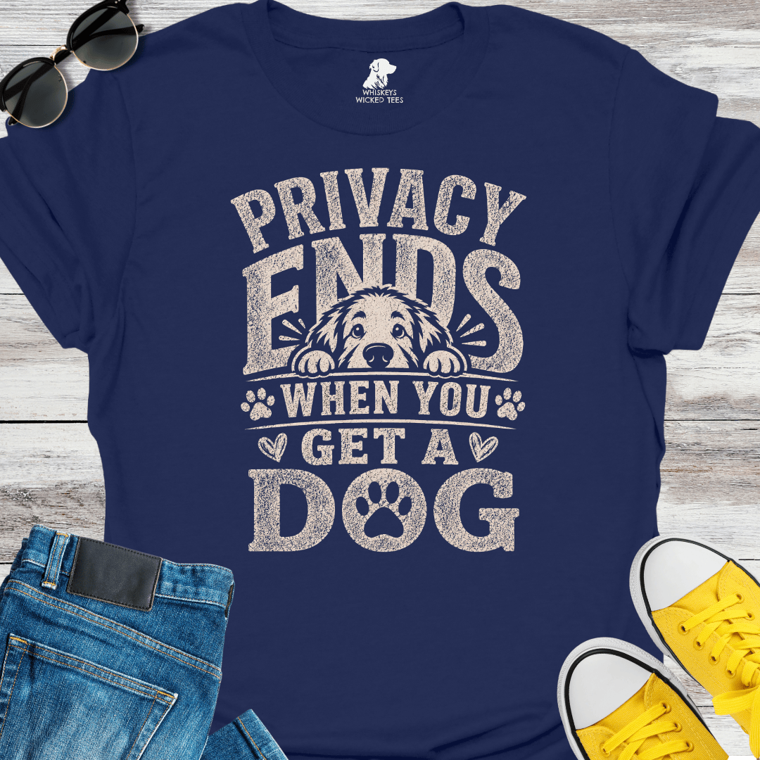 Privacy Ends When You Get A Dog  T-shirt