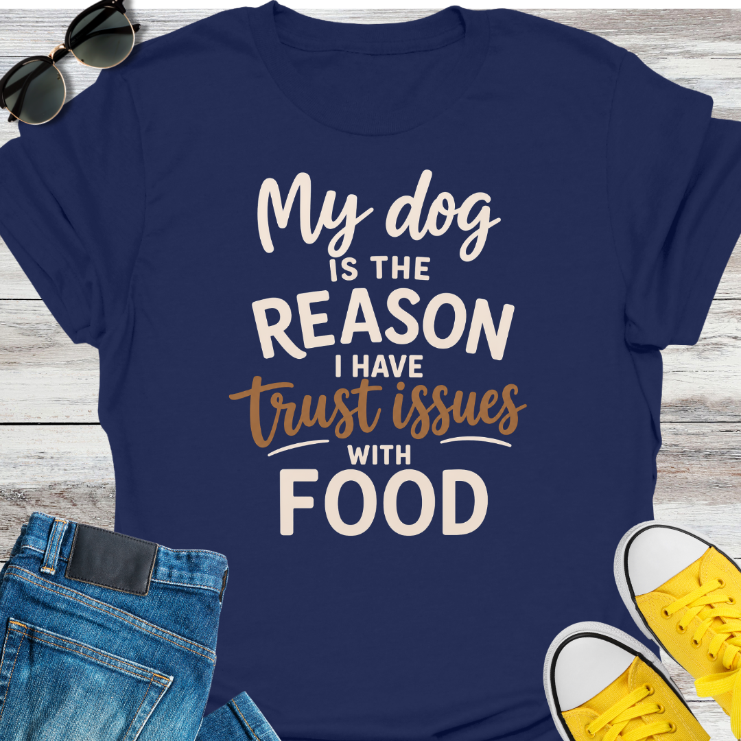 My Dog is the Reason  T-Shirt