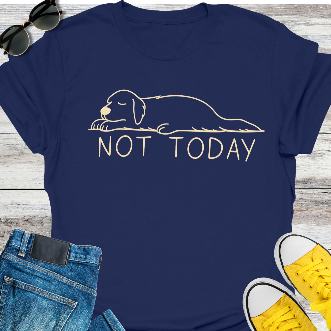 Not Today T-Shirt