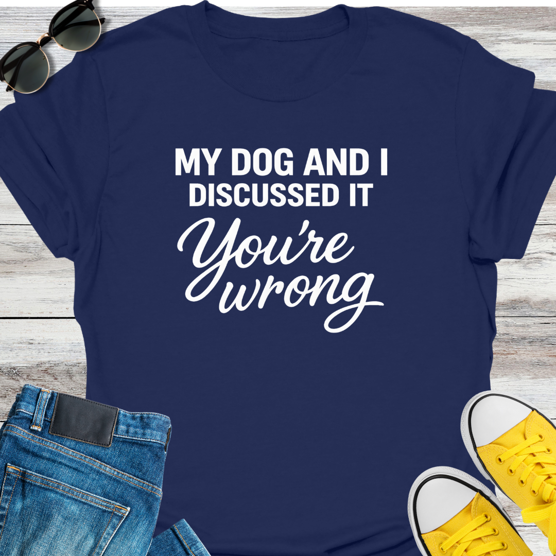 My Dog and I Discussed It T-Shirt