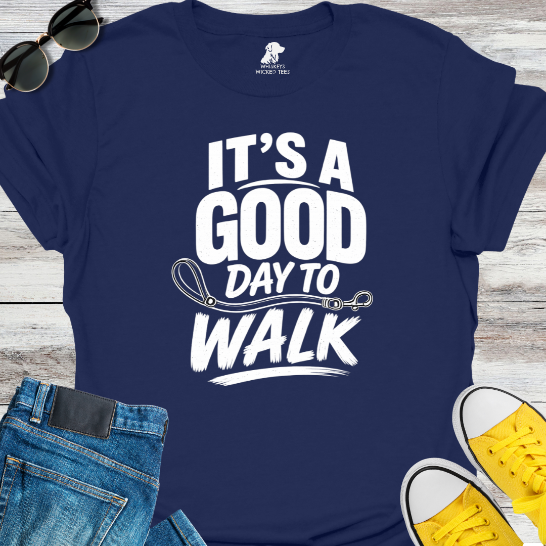 It's A Good Day To Walk T-Shirt