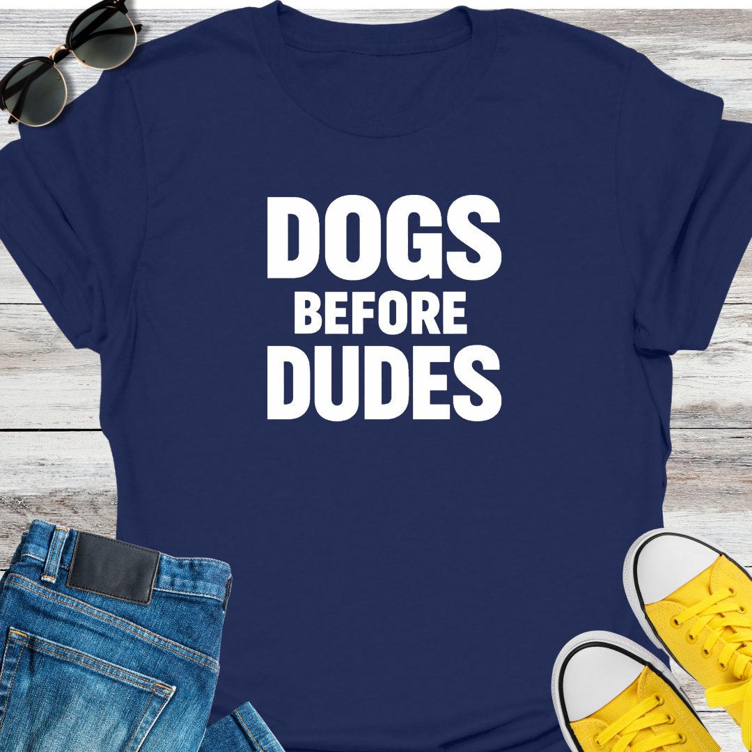 Dogs Before Dudes T-Shirt
