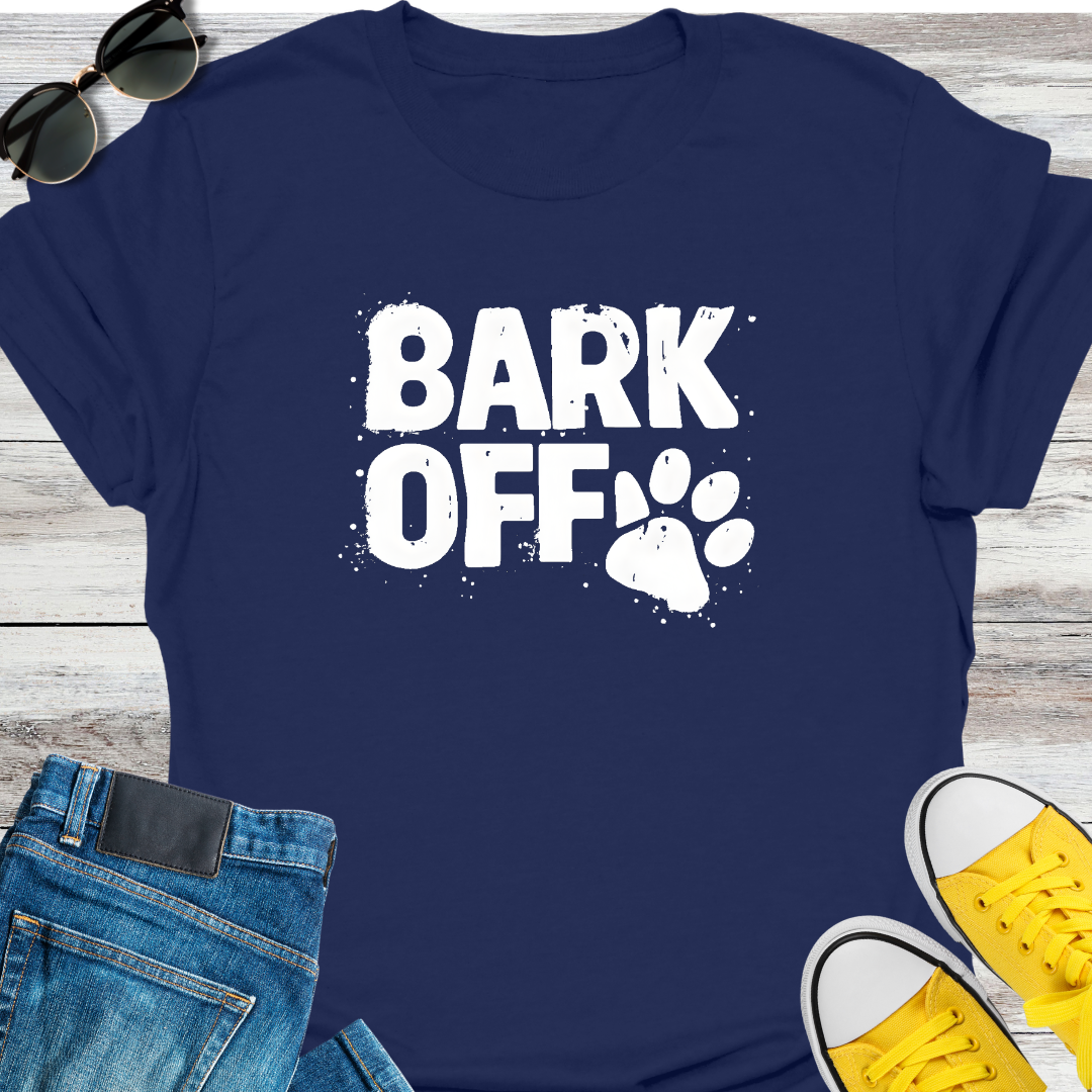 BARK OFF T-Shirt