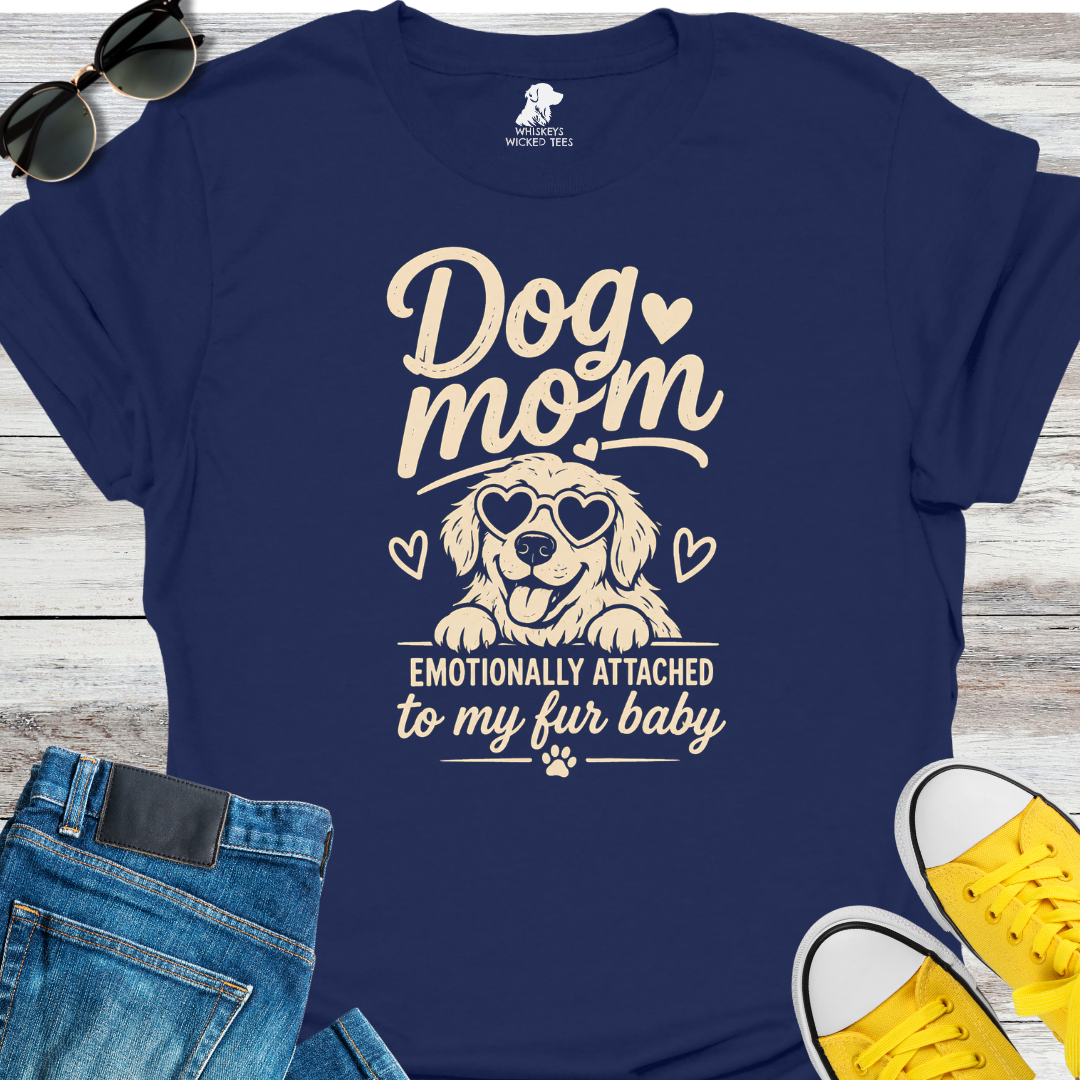 Dog Mom : Emotionally Attached...  T-Shirt