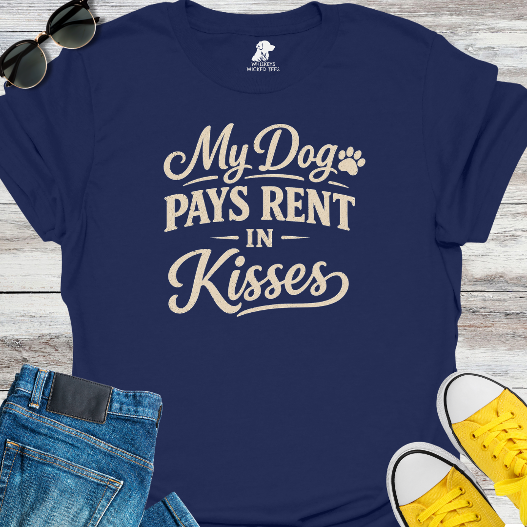 My Dog Pays Rent In Kisses  T-Shirt