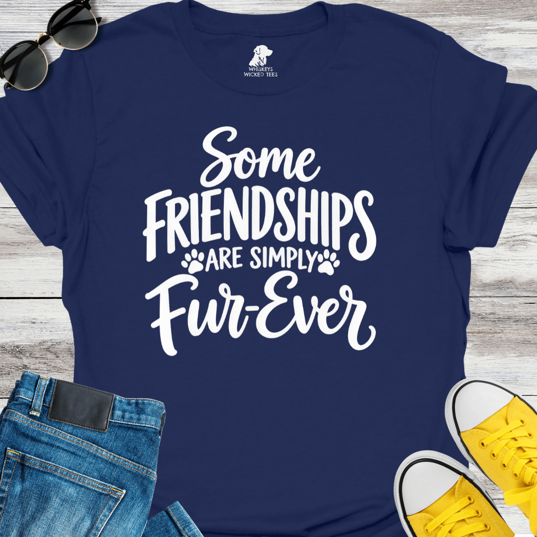 Some Friendships Are Simply Fur-Ever T-Shirt
