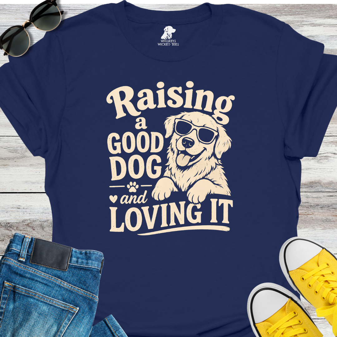 Raising A Good Dog  T-shirt