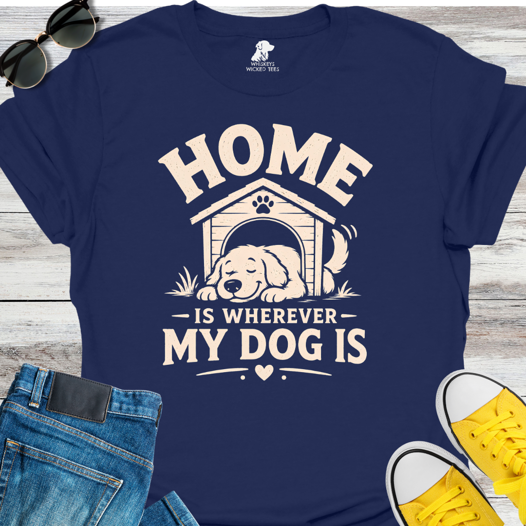 Home Is Wherever My Dog Is T-Shirt