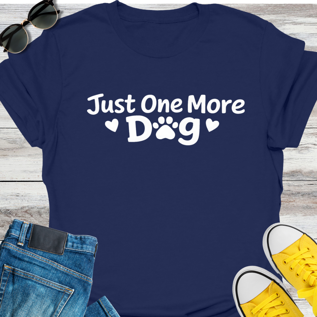 Just One More Dog T-Shirt