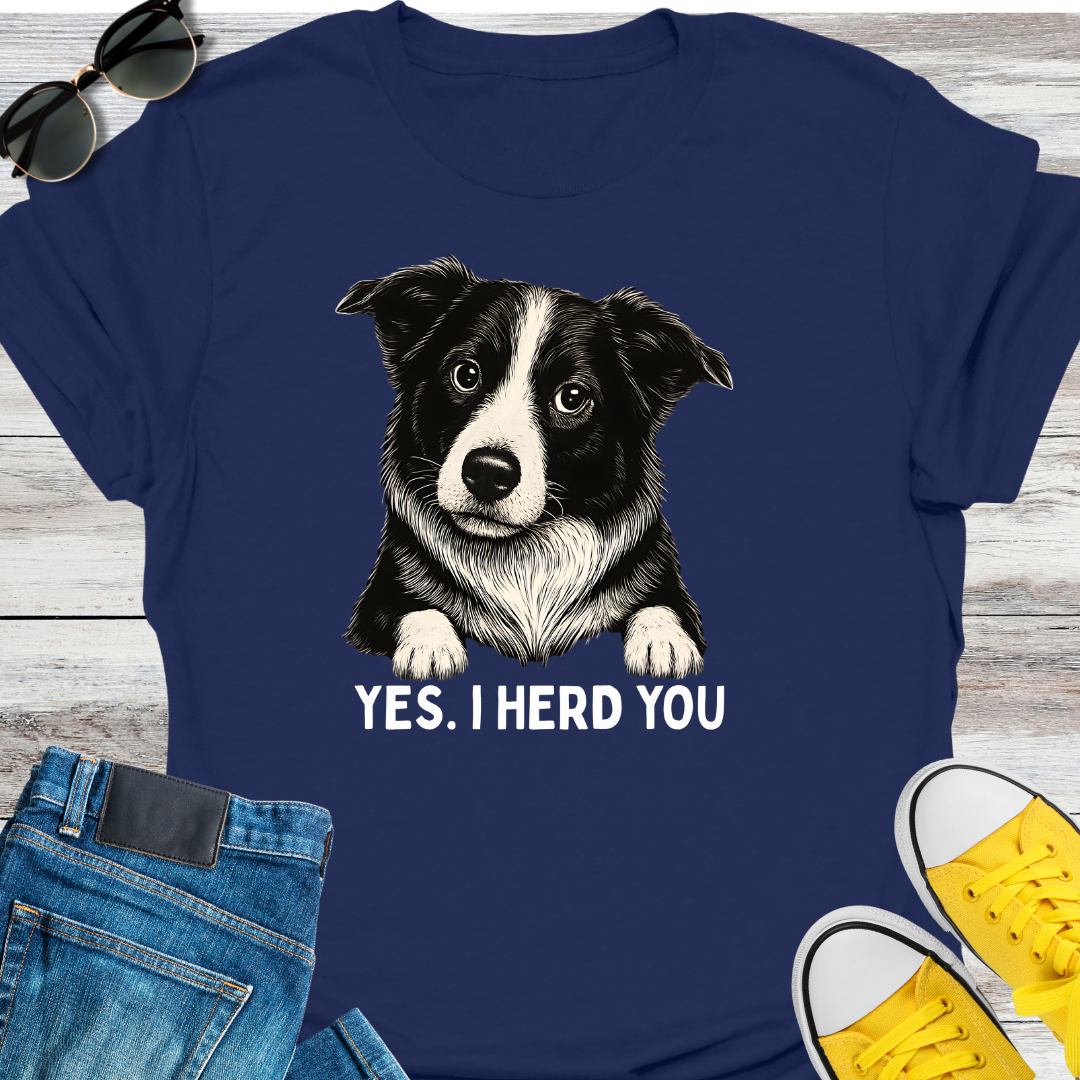 Yes, I Herd You T-Shirt