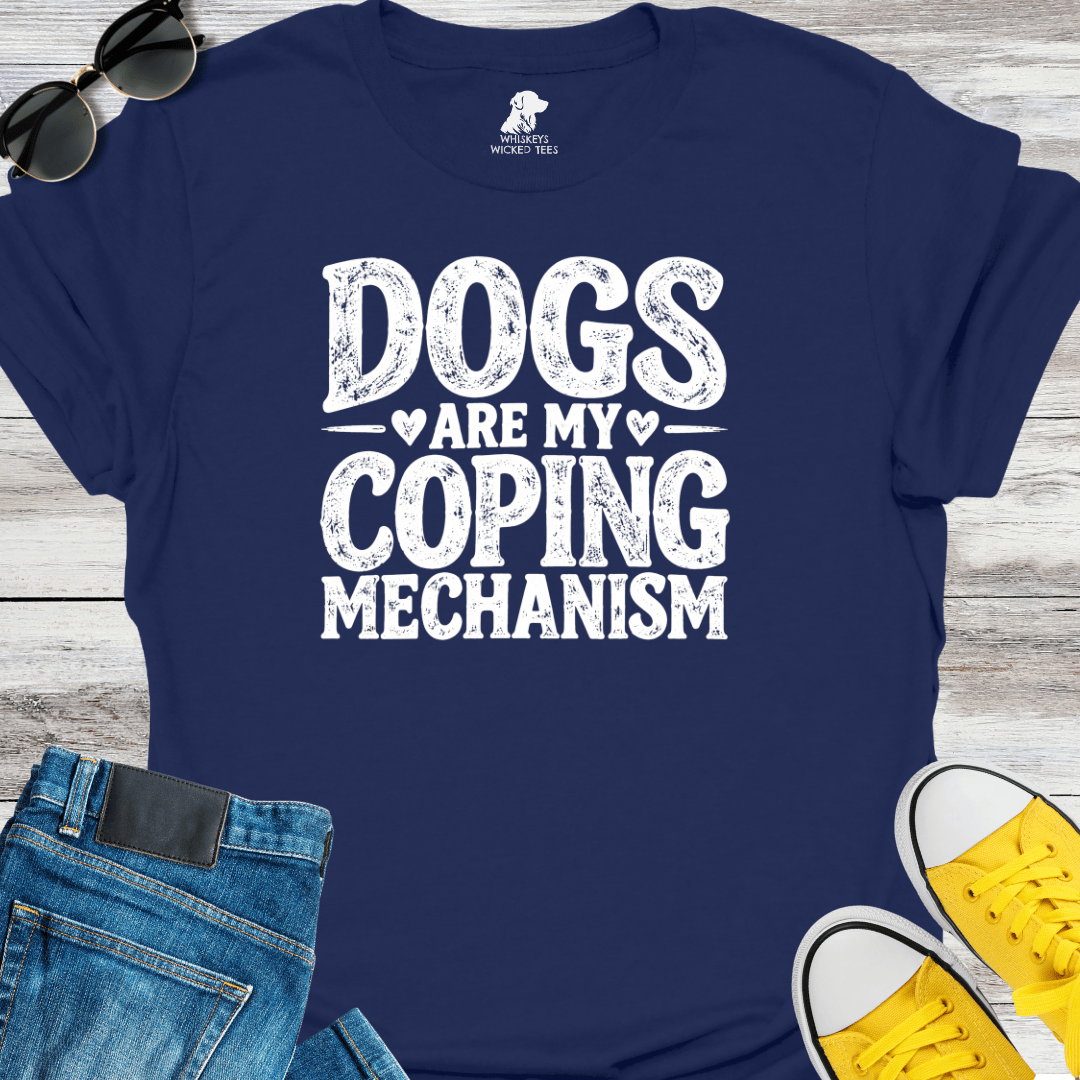 Dogs Are My Coping Mechanism T-shirt