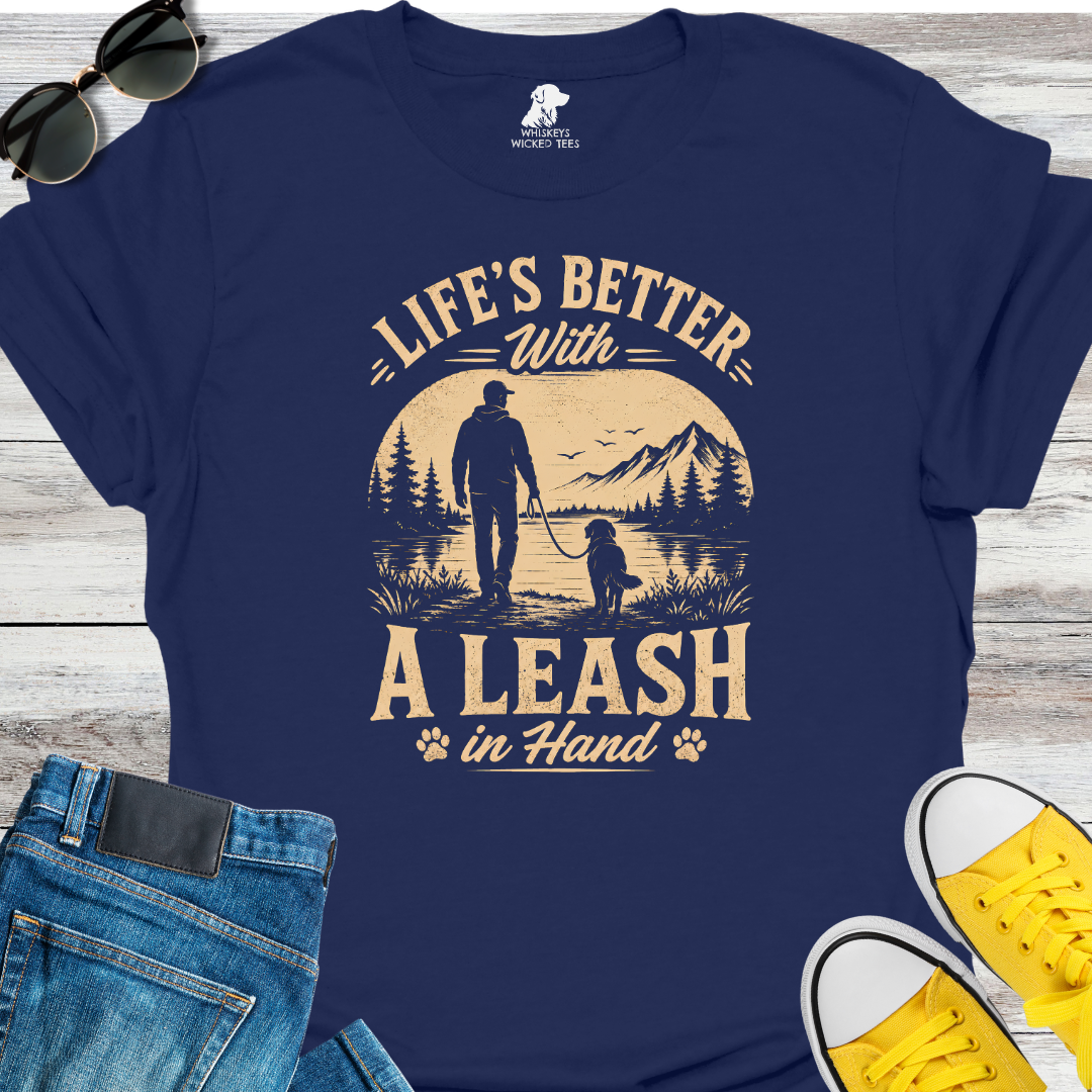 Life's Better With A Leash  T-shirt