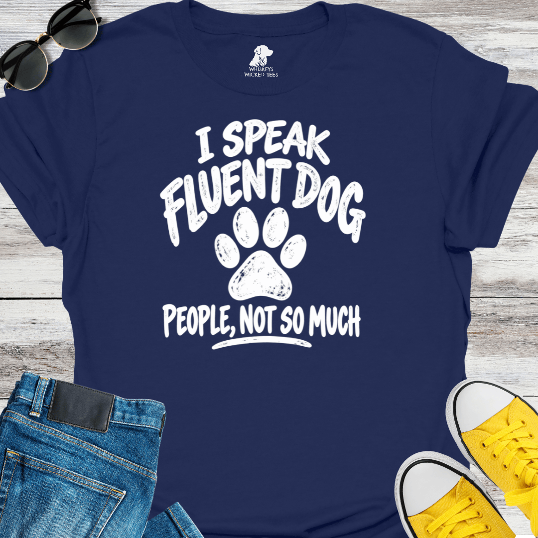 I Speak Fluent Dog People, Not So Much T-shirt