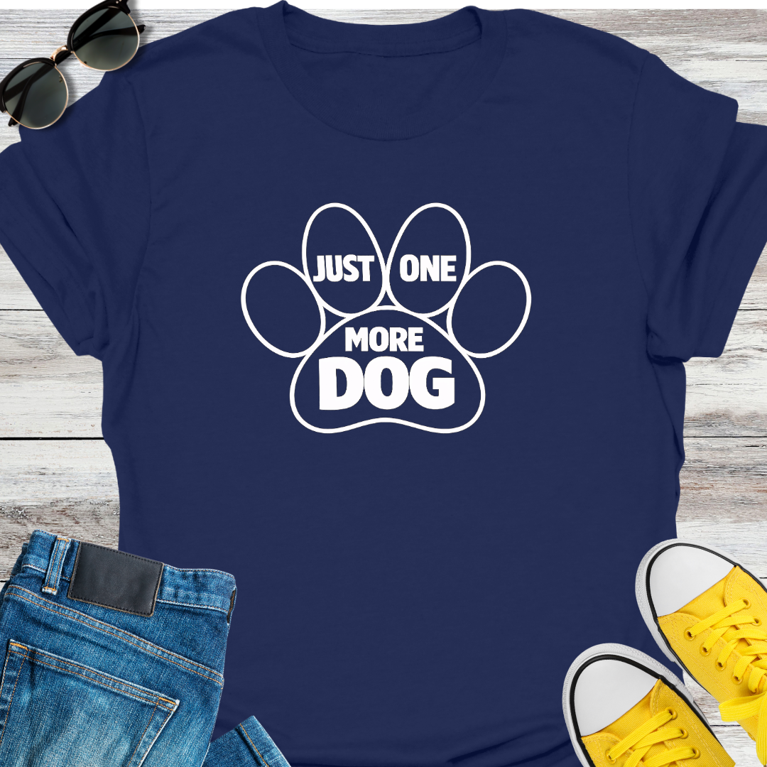 Just One More Dog T-Shirt