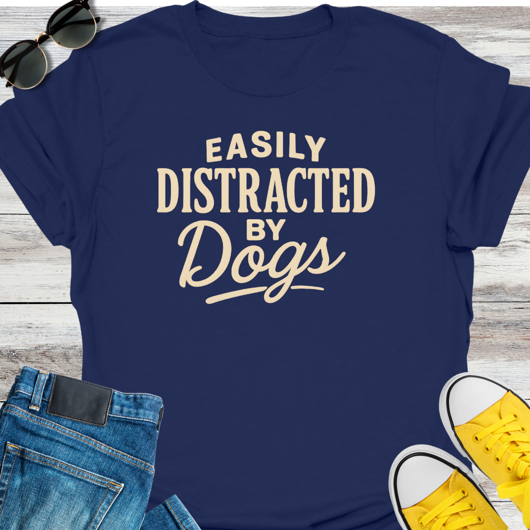 Easily Distracted by Dogs T-Shirt