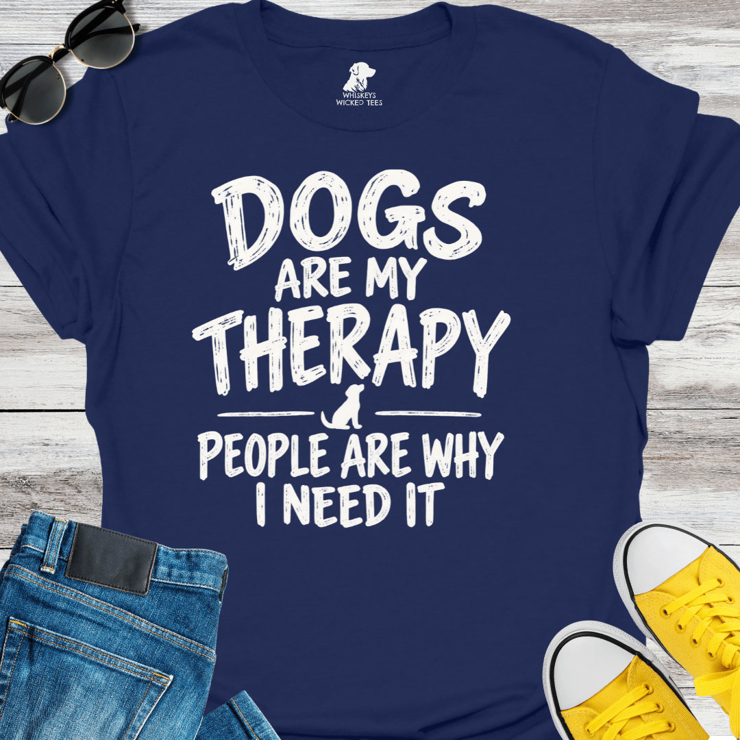 Dogs Are My Therapy People Are Why I Need It T-Shirt