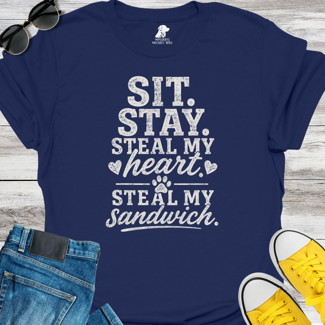 Sit. Stay. Steal My Heart. Steal My Sandwich   T-shirt