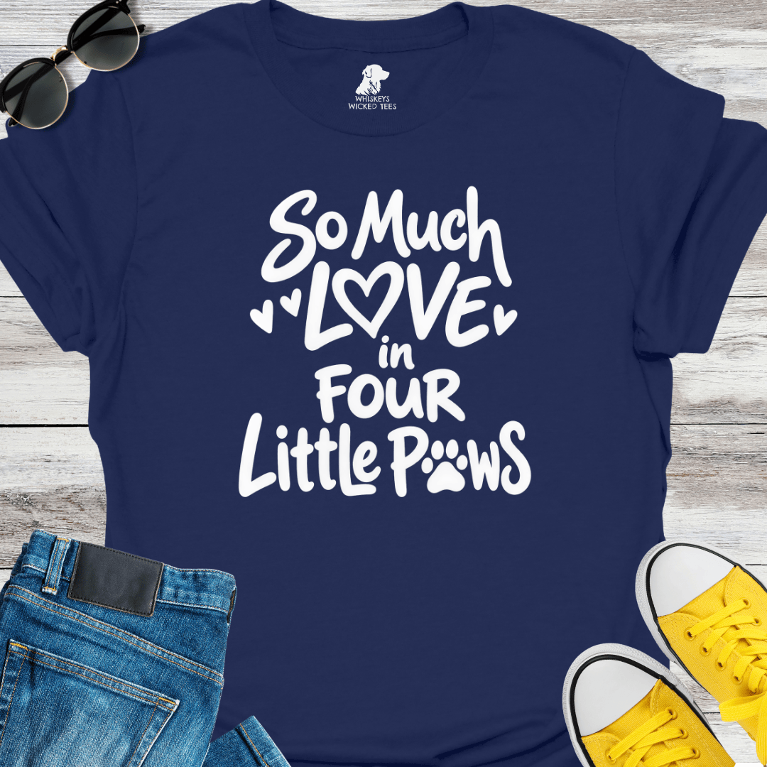 So Much Love In Four Little Paws T-shirt