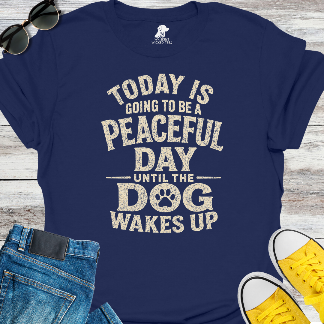 Today Is Going To Be A Peace day....  T-shirt