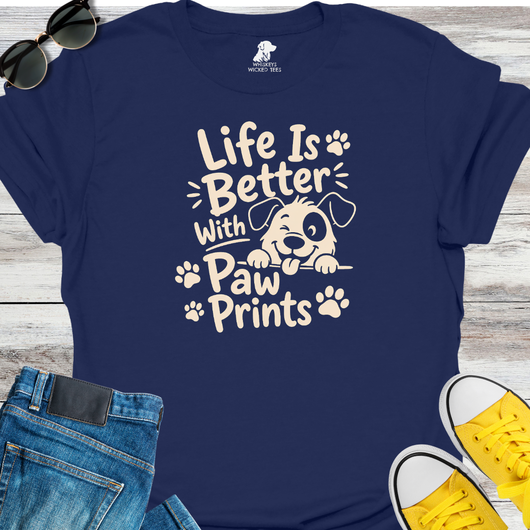 Life Is Better With Paw Prints  T-shirt