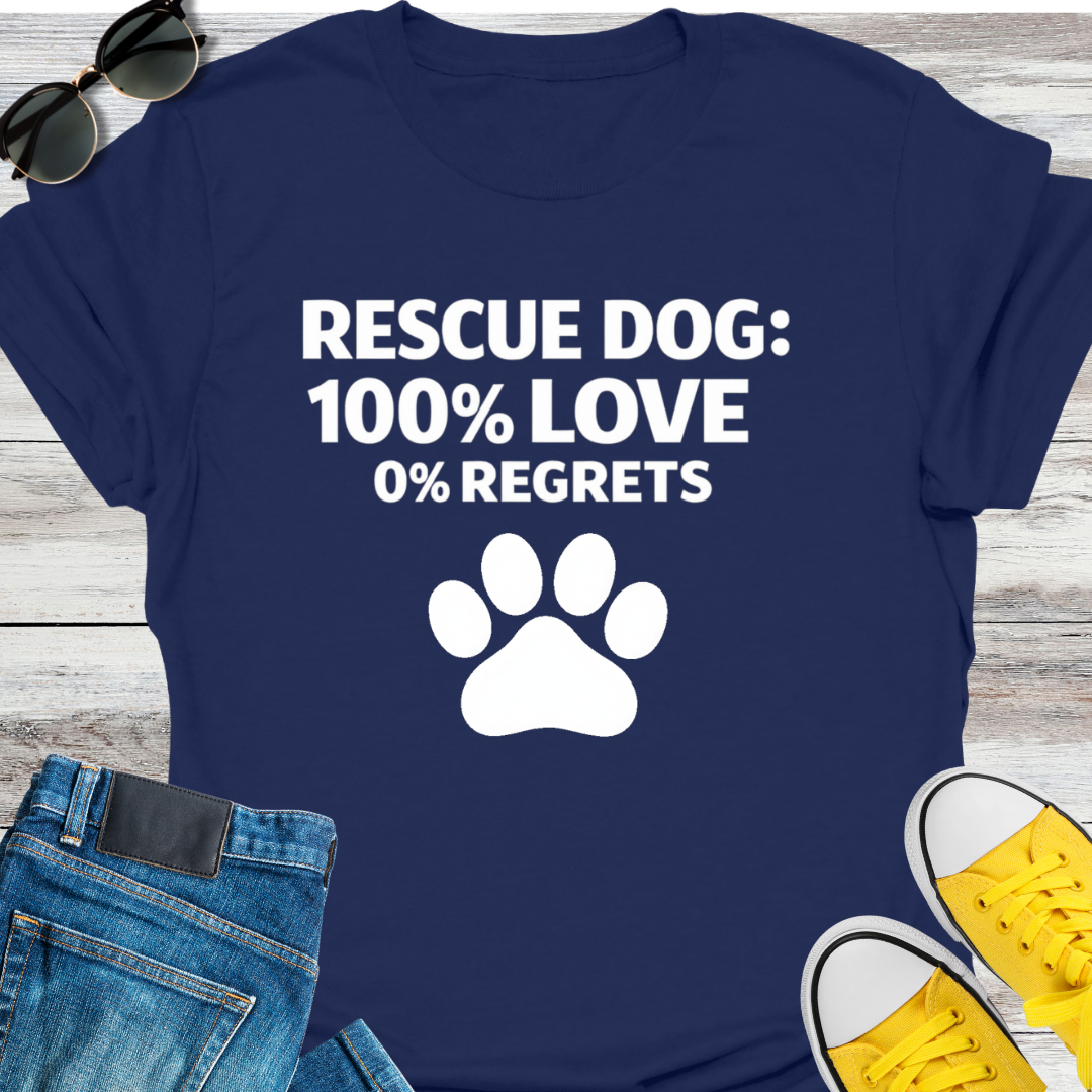 Rescue Dog: 100% LOVE 0% REGRETS T-Shirt