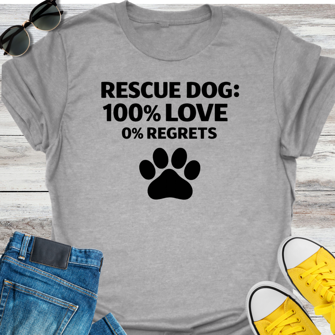 Rescue Dog: 100% LOVE 0% REGRETS T-Shirt