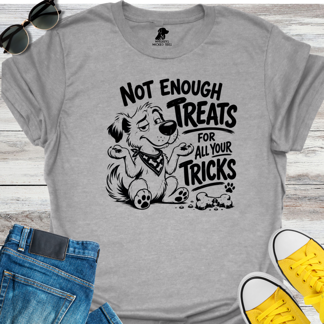 Not Enough Treats For All Your Tricks   T-shirt