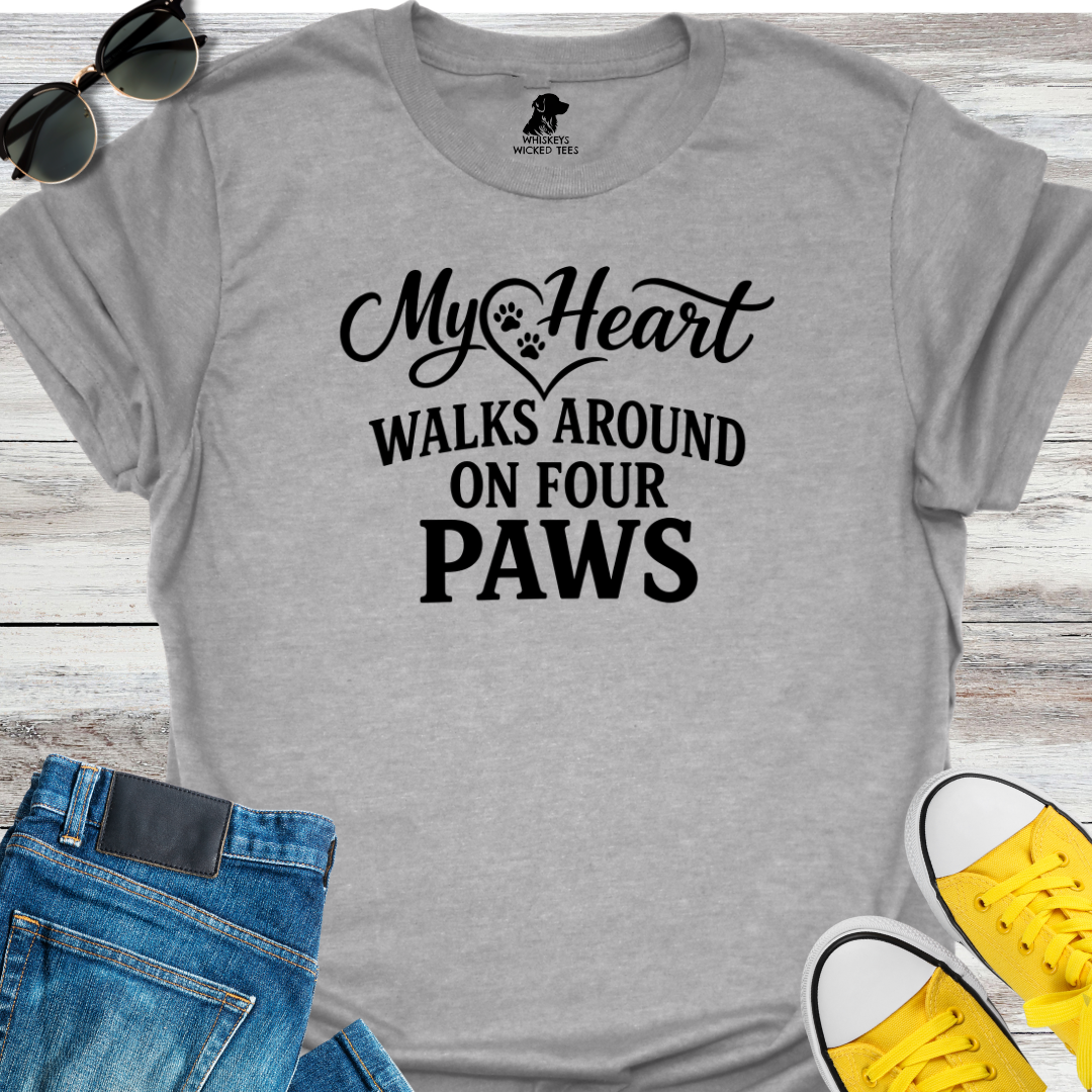 My Heart Walks Around On Four Paws  T-shirt