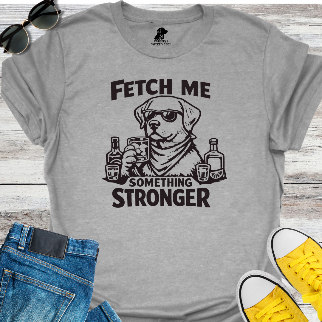 Fetch Me Something  T-shirt