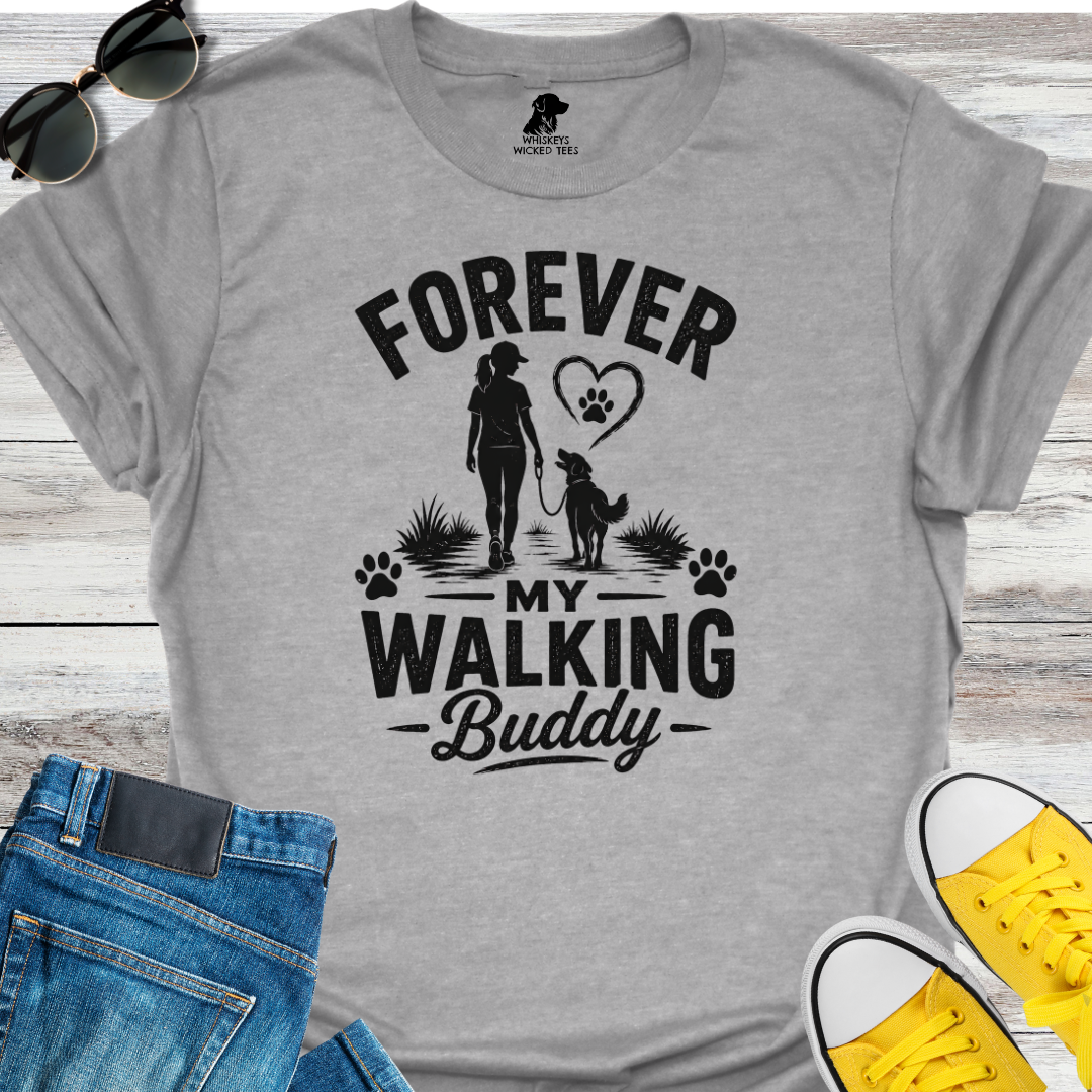 Forever My Walking Buddy  T-shirt