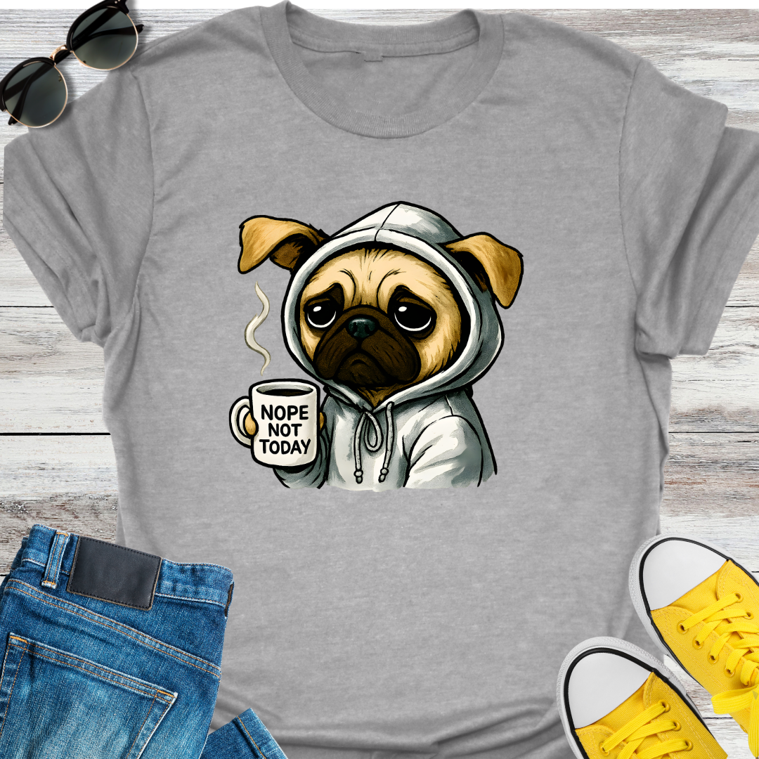 Nope Not Today  T-Shirt