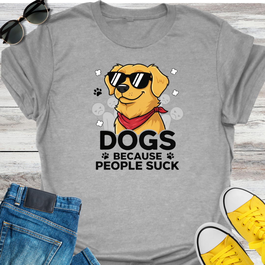 Dogs Because People Suck T-Shirt