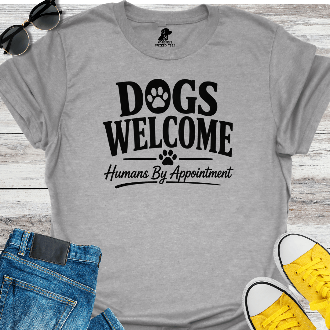 Dogs Welcome Humans By Appointment  T-shirt