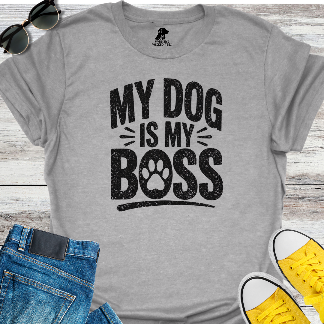My Dog Is My Boss T-Shirt