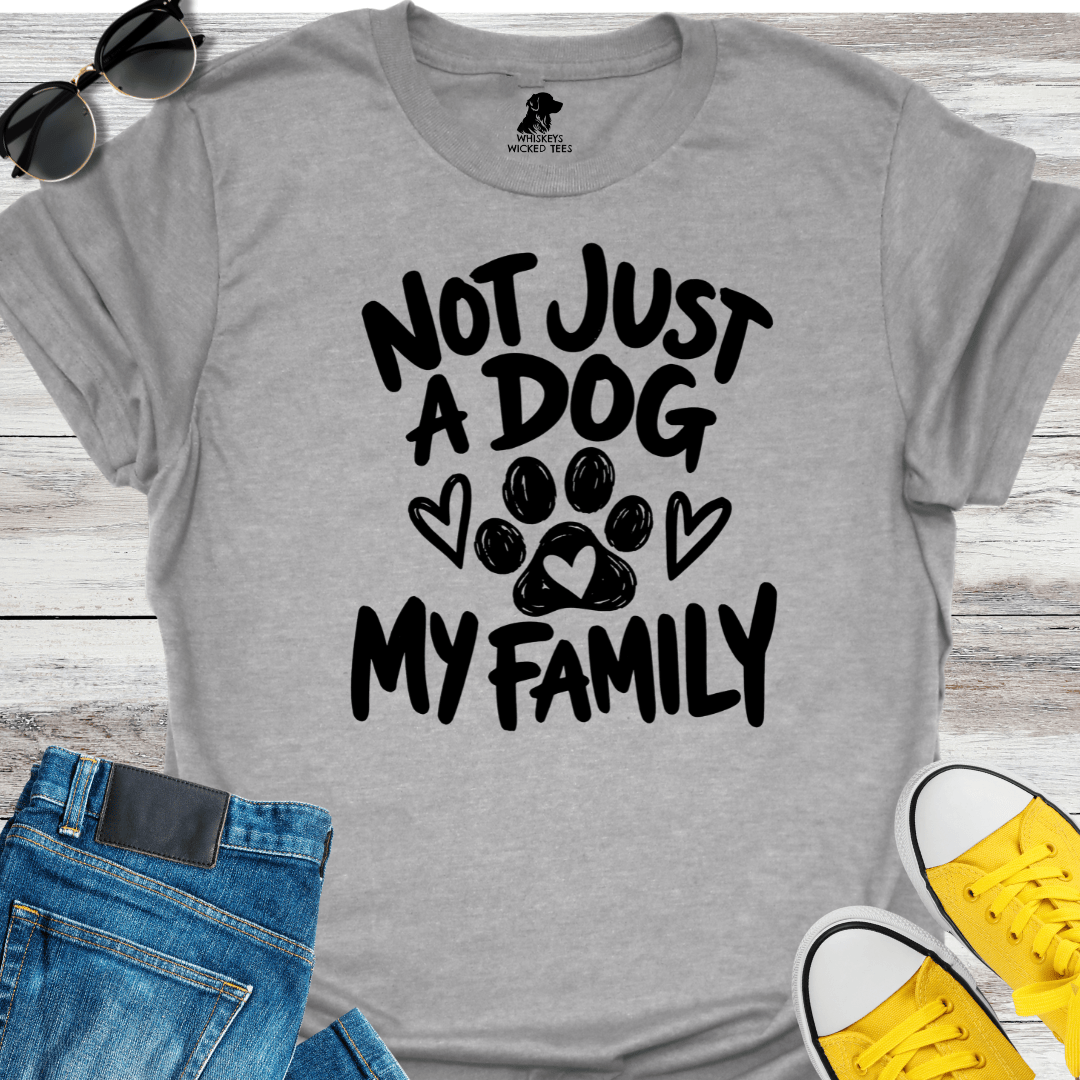 Not Just A Dog My Family  T-shirt