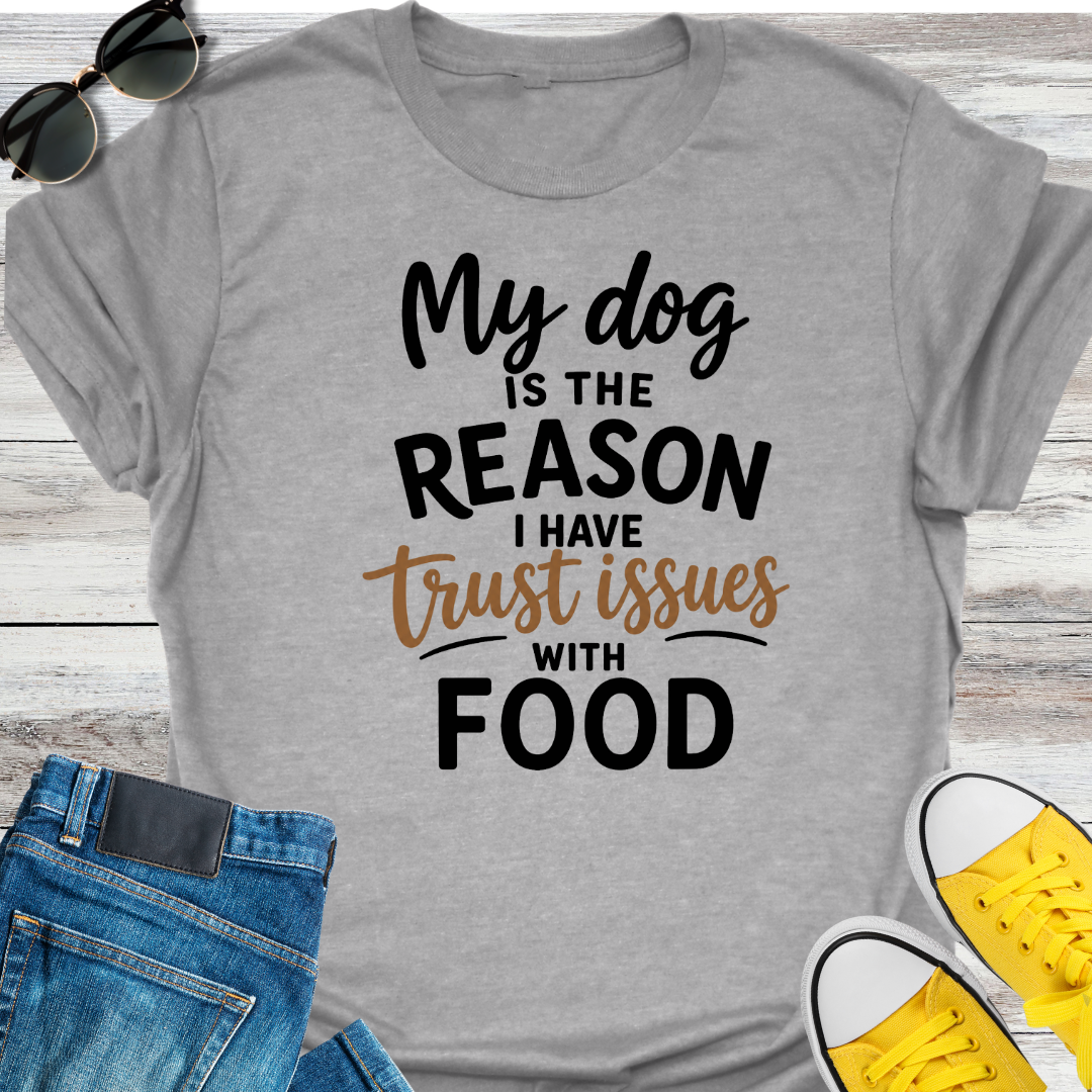 My Dog is the Reason  T-Shirt