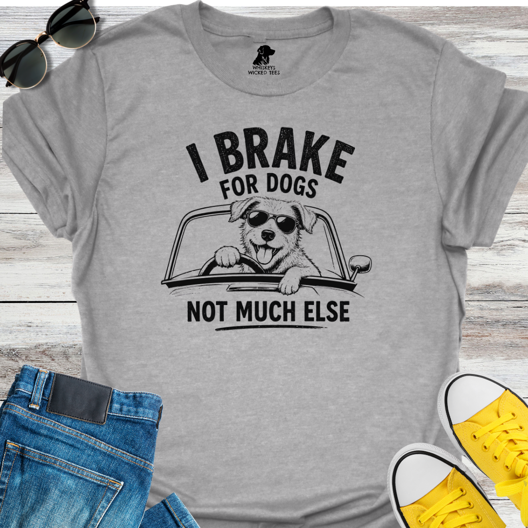 I Brake For Dogs...  T-shirt