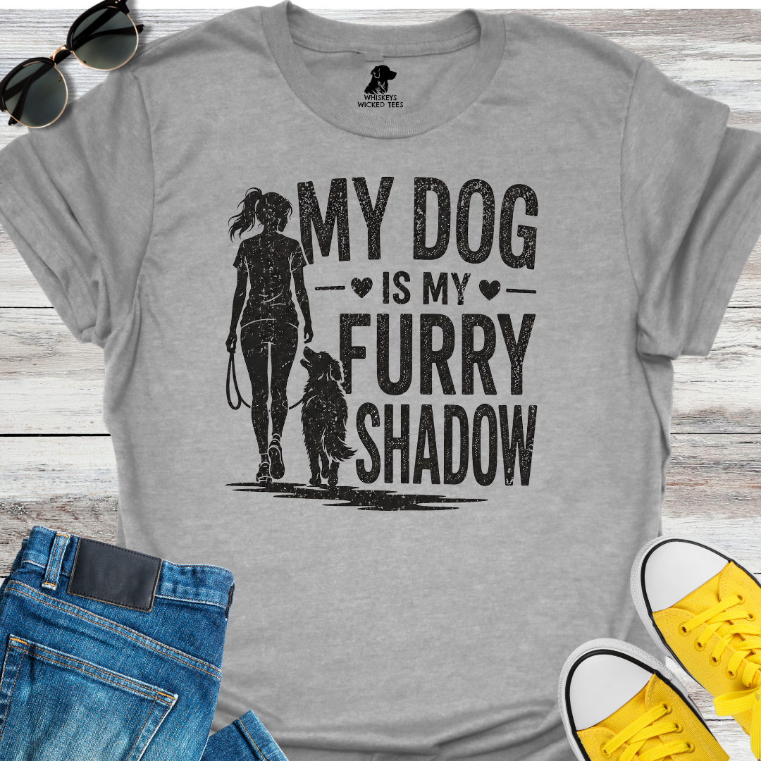 My Dog Is My Furry Shadow  T-shirt