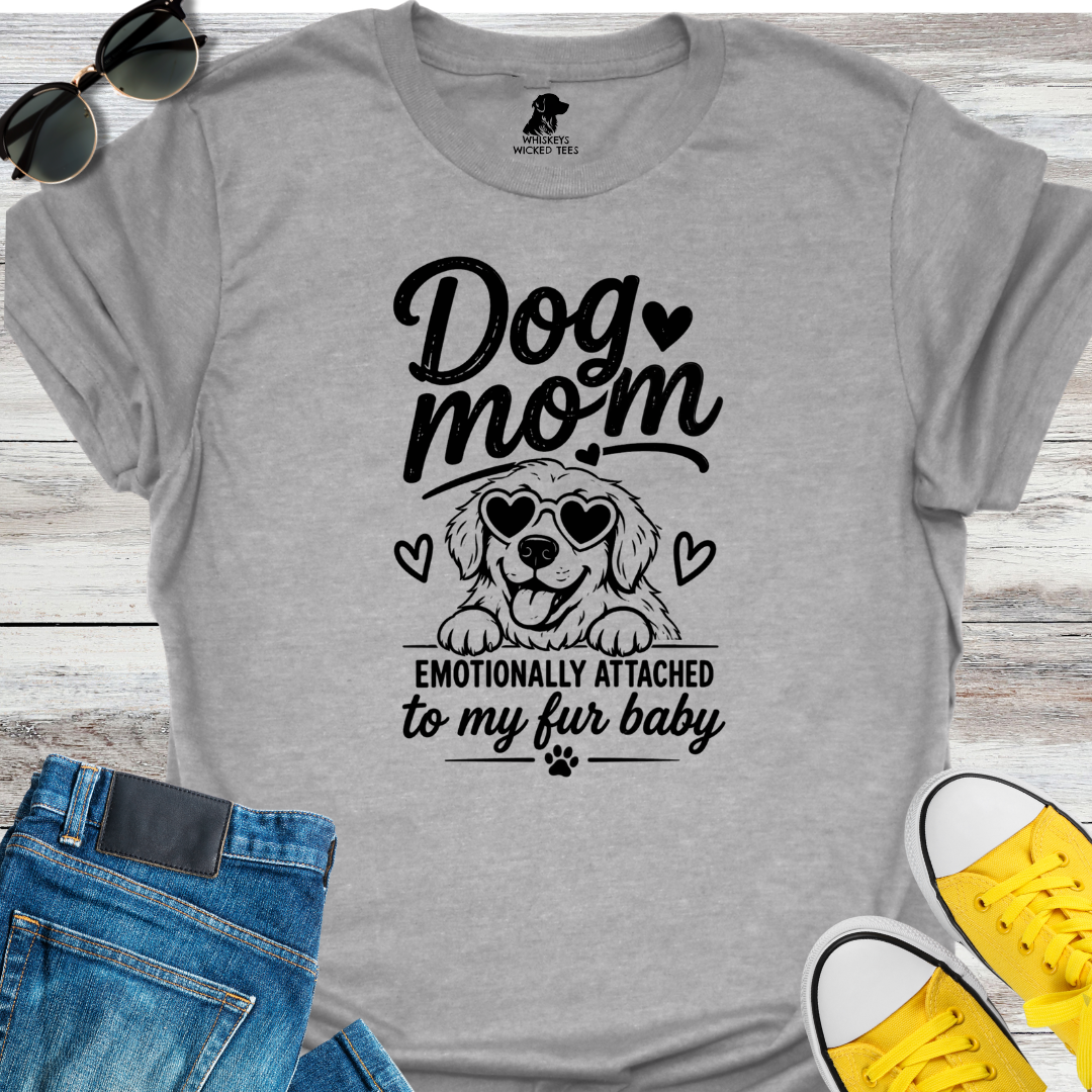 Dog Mom : Emotionally Attached...  T-Shirt