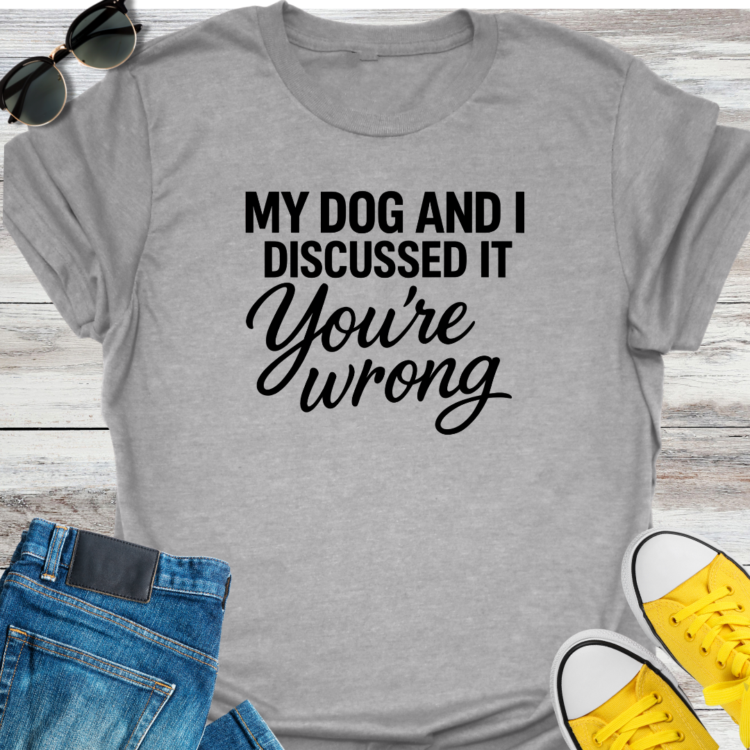 My Dog and I Discussed It T-Shirt