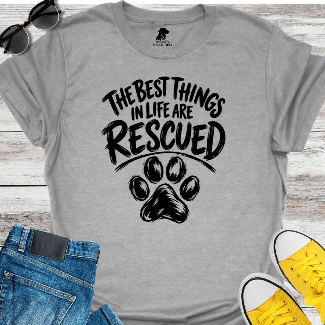 The Best Things In Life Are Rescued  T-Shirt
