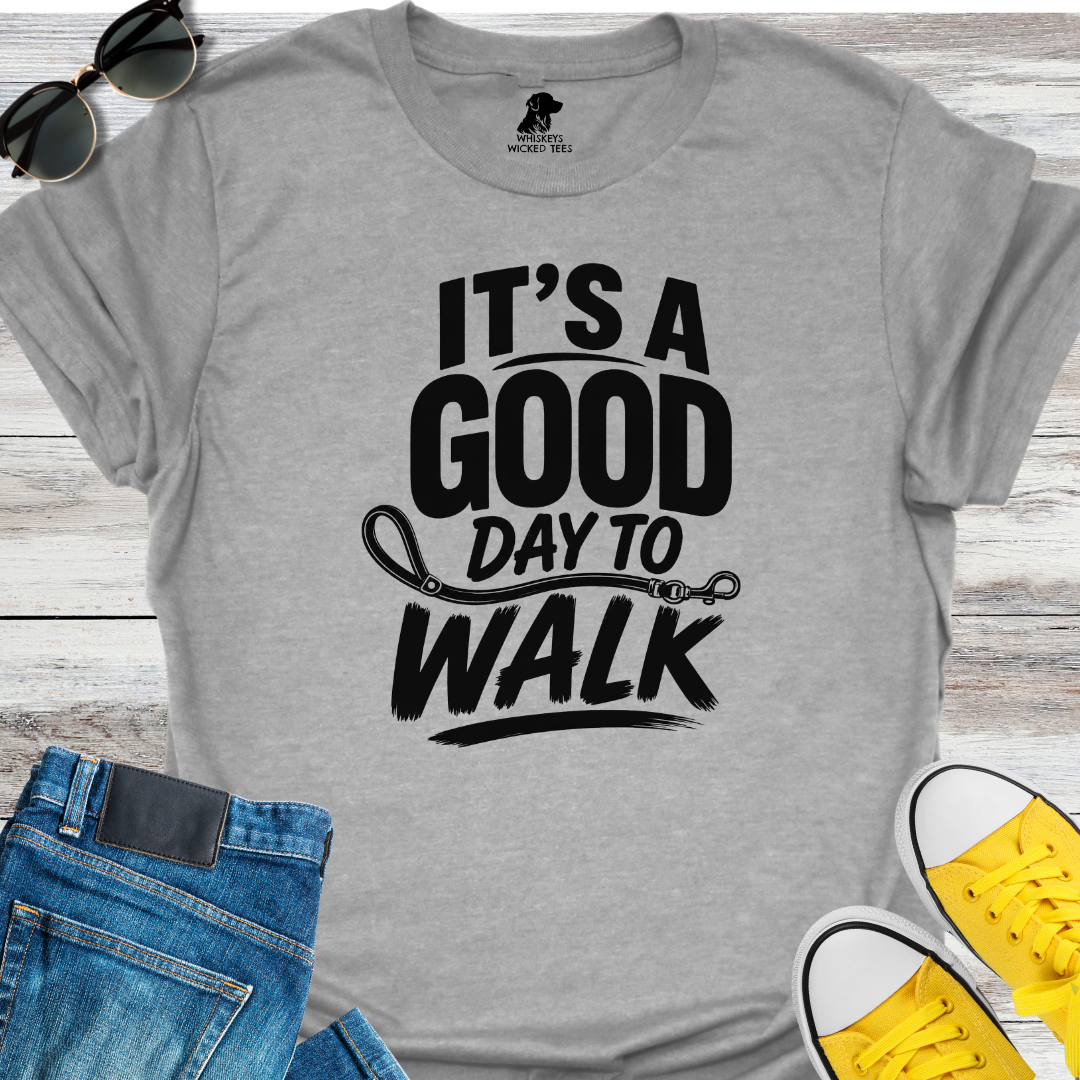 It's A Good Day To Walk T-Shirt