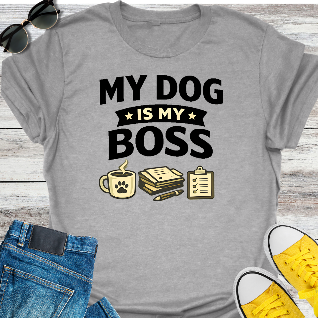 My Dog Is My Boss T-Shirt