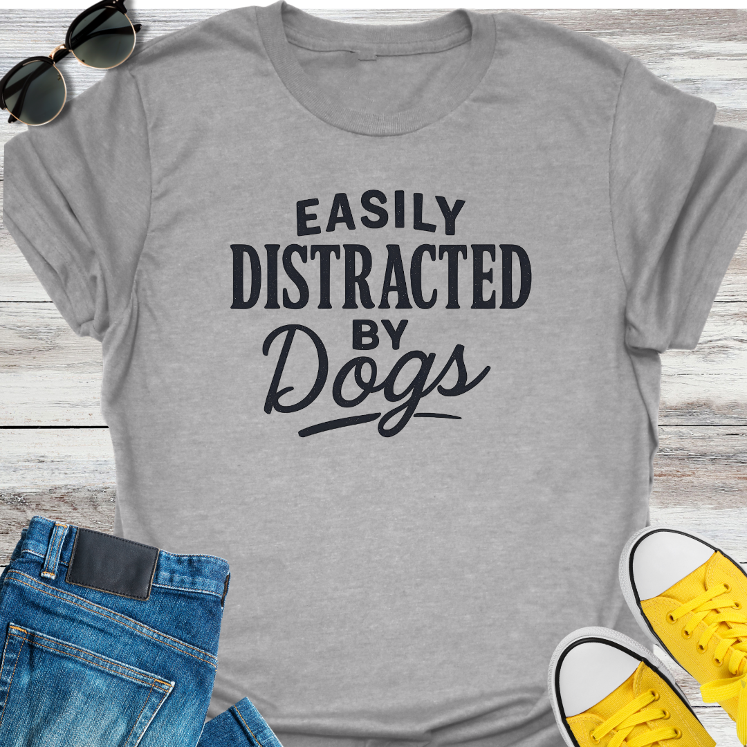 Easily Distracted by Dogs T-Shirt