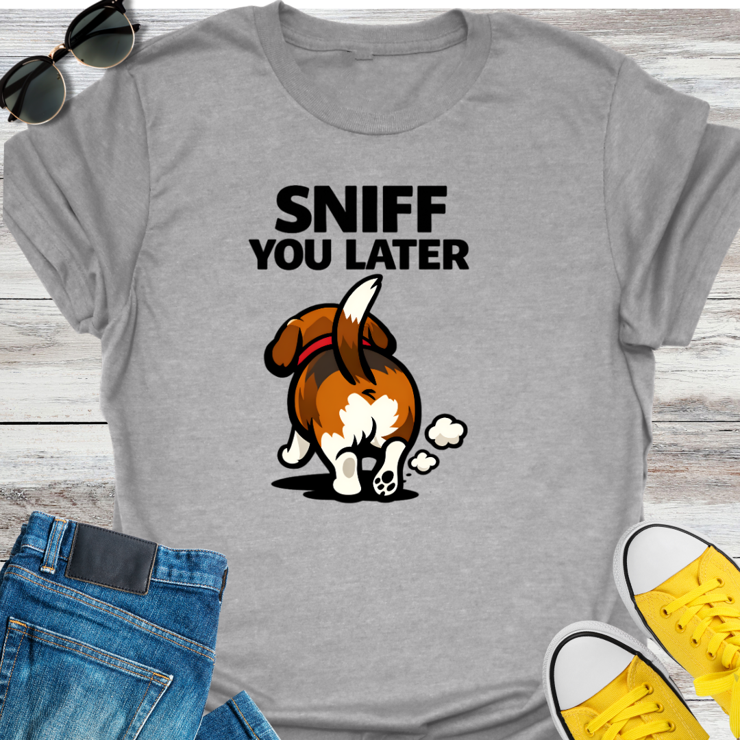 Sniff You Later T-Shirt