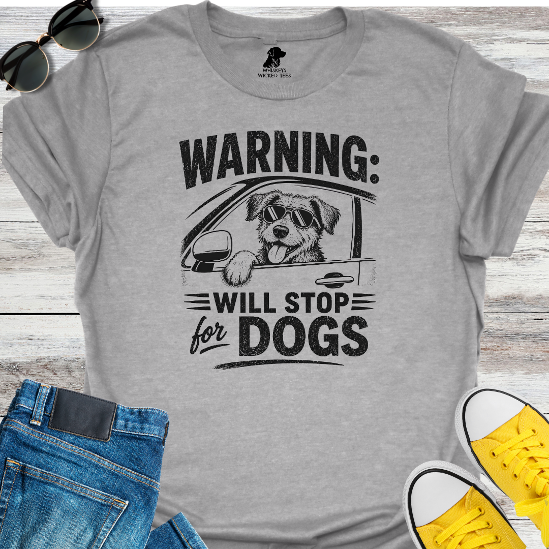 Warning Will Stop For Dogs T-shirt