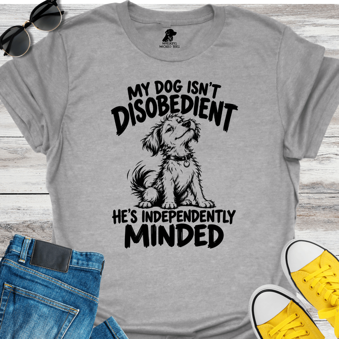 My Dog Isn't Disobedient...  T-Shirt