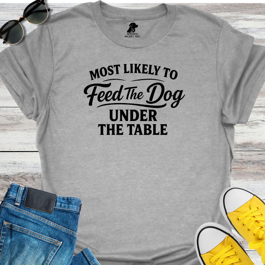 Most Like To Feed The Dog... T-shirt