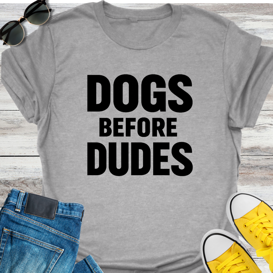 Dogs Before Dudes T-Shirt